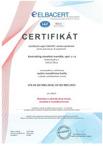 Certifikát STN EN ISO 9001:2016/EN ISO 9001:2015 Týmto certifikátom je deklarované zavedenie systému manažérstva kvality  pre realizáciu a rekonštrukciu striech, stavebnú a montážnu činnosť